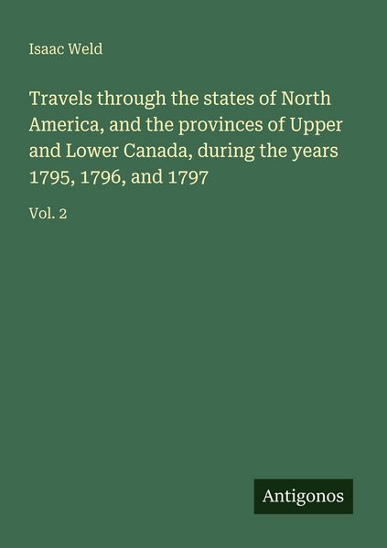 Produktbild: Travels through the states of North America, and the provinces of Upper and Lower Canada, during the years 1795, 1796, and 1797