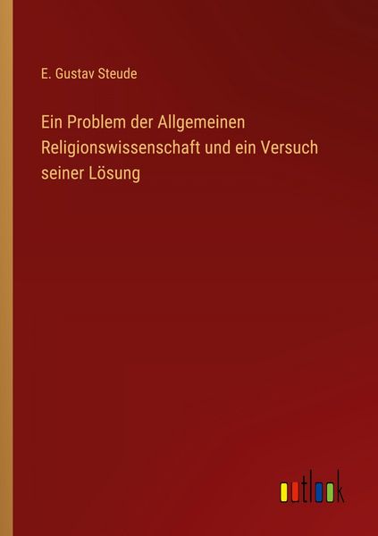 Produktbild: Ein Problem der Allgemeinen Religionswissenschaft und ein Versuch seiner L&ouml;sung