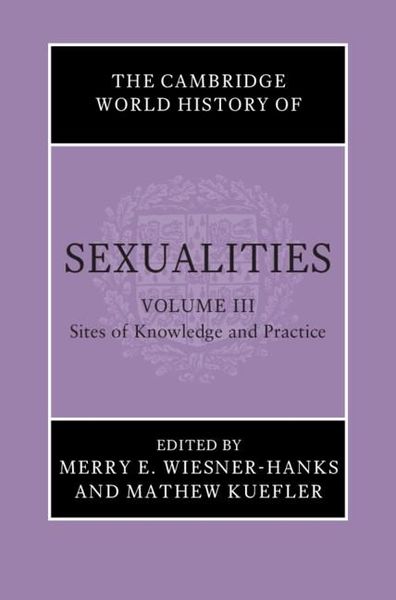Produktbild: Cambridge World History of Sexualities: Volume 3, Sites of Knowledge and Practice