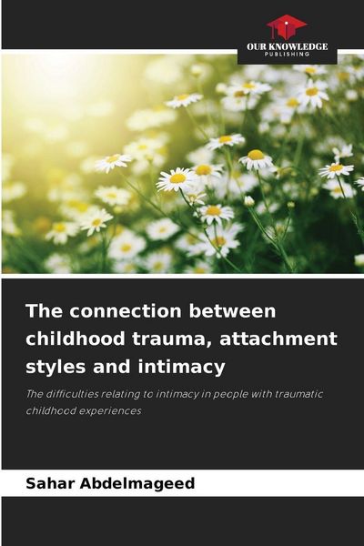 Produktbild: The connection between childhood trauma, attachment styles and intimacy