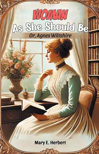 Produktbild: Woman As She Should Be Or, Agnes Wiltshire