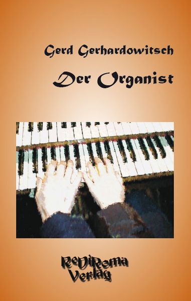 Der Organist, Taschenbuch von Gerd Gerhardowitsch, Rediroma-Verlag, 9783981124569