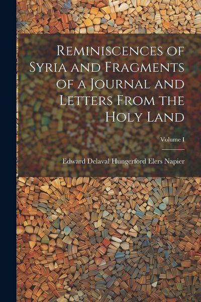 Produktbild: Reminiscences of Syria and Fragments of a Journal and Letters From the Holy Land; Volume I