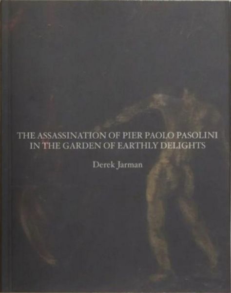 Produktbild: The Assassination of Pier Paolo Pasolini in the Garden of Earthly Delights