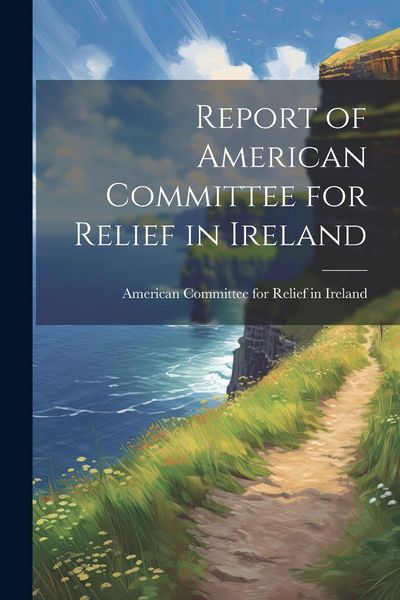 Produktbild: Report of American Committee for Relief in Ireland