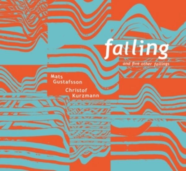 Falling And Five Other Failings - Mats Gustafsson & Christof Kurzmann, Vinyl