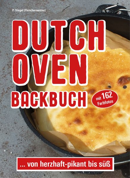 Dutch Oven Backbuch, Taschenbuch von Peggy Triegel, Triegel, Peggy, 978-3-9818777-0-0