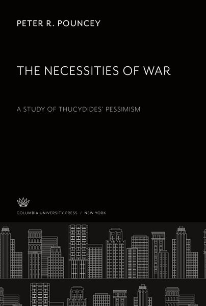 Produktbild: The Necessities of War. a Study of Thucydides' Pessimism