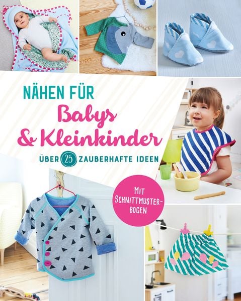 Nähen für Babys und Kleinkinder. Über 25 zauberhafte Ideen, Taschenbuch von , Naumann & Göbel, 978-3-625-18637-3