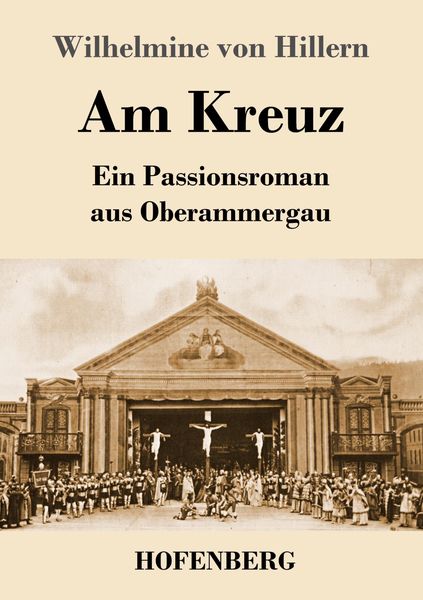 Am Kreuz, Taschenbuch von Wilhelmine Hillern, Henricus - Edition Deutsche Klassik, 9783743745520