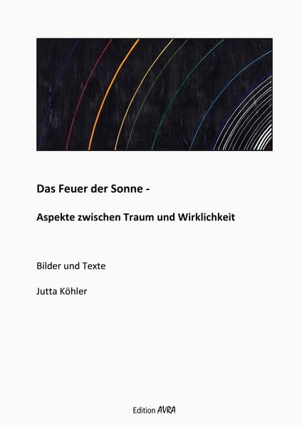 Produktbild: Das Feuer der Sonne - Aspekte zwischen Traum und Wirklichkeit