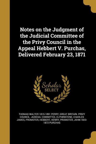 Produktbild: Notes on the Judgment of the Judicial Committee of the Privy Council in the Appeal Hebbert V. Purchas, Delivered February 23, 1871