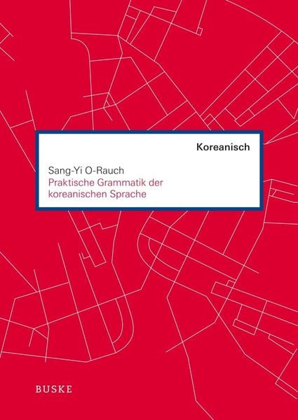 Produktbild: O-Rauch, S: Praktische Grammatik der koreanischen Sprache