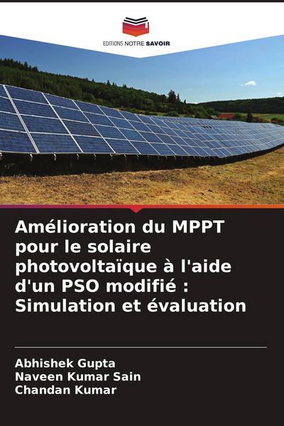 Produktbild: Am&eacute;lioration du MPPT pour le solaire photovolta&iuml;que &agrave; l'aide d'un PSO modifi&eacute; : Simulation et &eacute;valuation