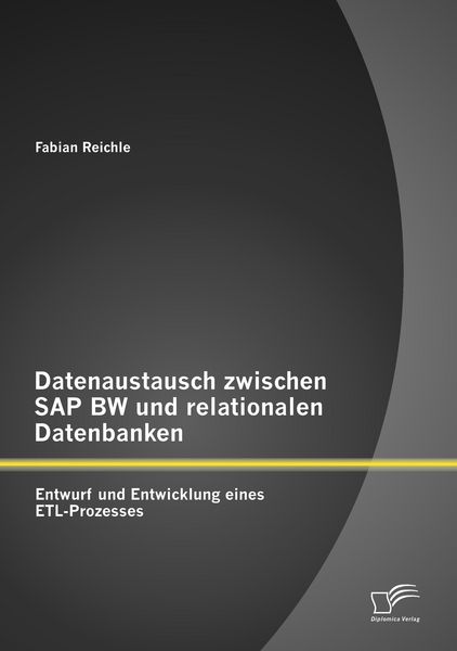Produktbild: Datenaustausch zwischen SAP BW und relationalen Datenbanken: Entwurf und Entwicklung eines ETL-Prozesses