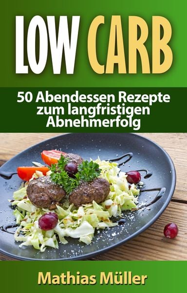 Produktbild: Rezepte ohne Kohlenhydrate - 50 Abendessen Rezepte zum langfristigen Abnehmerfolg