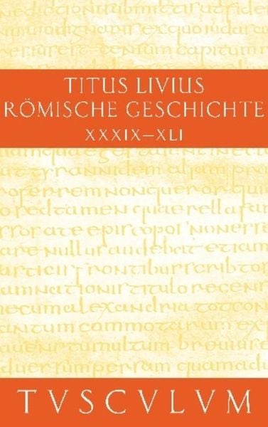 Produktbild: Titus Livius: R&ouml;mische Geschichte / Buch 39-41