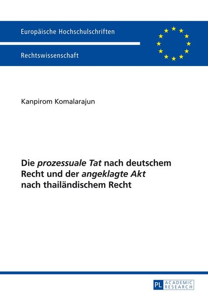 Die «prozessuale Tat» nach deutschem Recht und der «angeklagte Akt» nach thailändischem Recht, Taschenbuch von Kanpirom Komalarajun, Peter Lang GmbH,