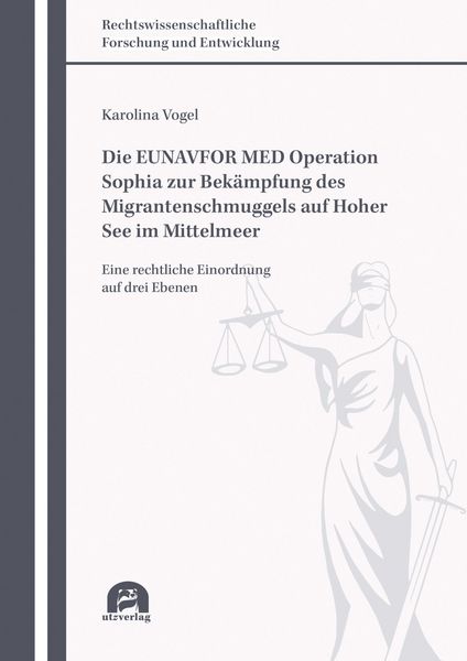 Produktbild: Die EUNAVFOR MED Operation Sophia zur Bek&auml;mpfung des Migrantenschmuggels auf Hoher See im Mittelmeer