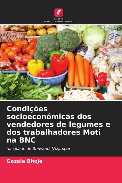 Produktbild: Condi&ccedil;&otilde;es socioecon&oacute;micas dos vendedores de legumes e dos trabalhadores Moti na BNC