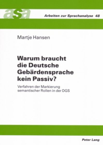 Warum braucht die Deutsche Gebärdensprache kein Passiv?, Taschenbuch von Martje Hansen, Peter Lang GmbH, Internationaler Verlag der Wissenschaften,