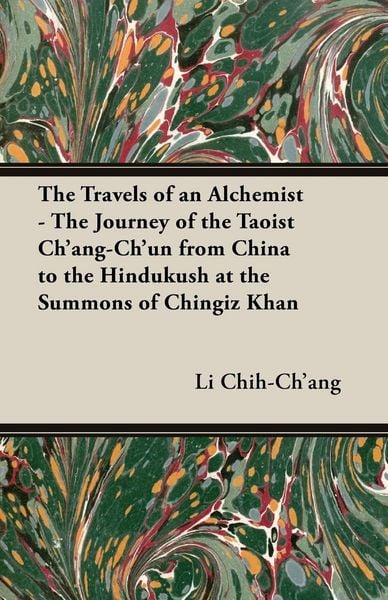 Produktbild: The Travels of an Alchemist - The Journey of the Taoist Ch'ang-Ch'un from China to the Hindukush at the Summons of Chingiz Khan
