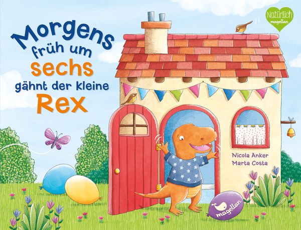 Morgens früh um sechs gähnt der kleine Rex, Gebundene Ausgabe von Nicola Anker, Magellan, 978-3-7348-1627-7