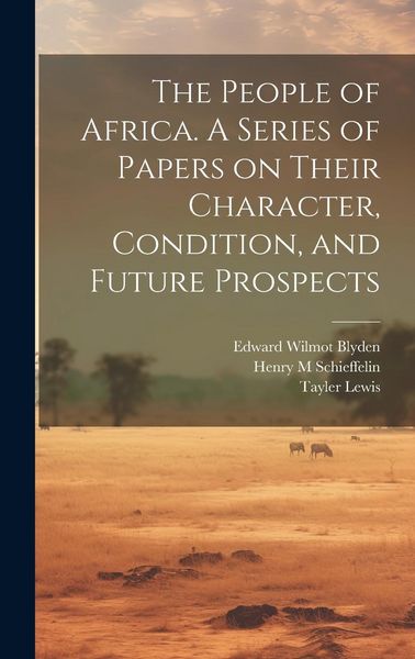 Produktbild: The People of Africa. A Series of Papers on Their Character, Condition, and Future Prospects