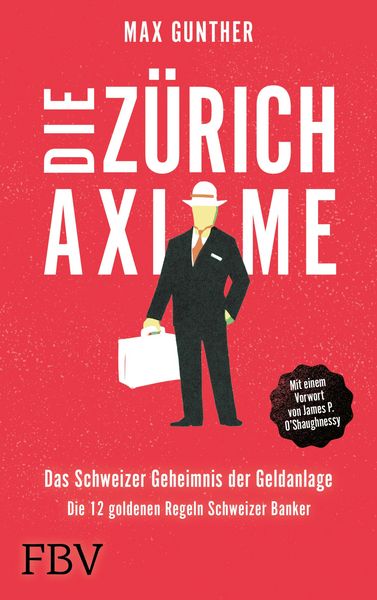 Produktbild: Die Z&uuml;rich Axiome - Das Schweizer Geheimnis der Geldanlage