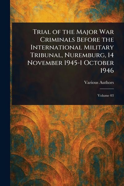 Produktbild: Trial of the Major War Criminals Before the International Military Tribunal, Nuremburg, 14 November 1945-1 October 1946