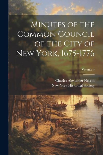 Produktbild: Minutes of the Common Council of the City of New York, 1675-1776; Volume 4