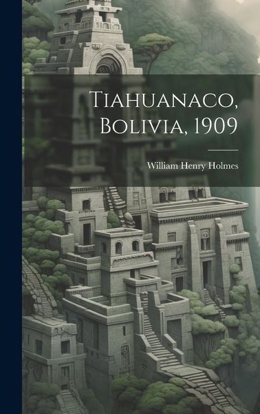 Produktbild: Tiahuanaco, Bolivia, 1909