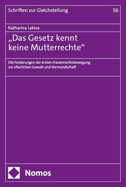 „Das Gesetz kennt keine Mutterrechte“, Taschenbuch von Katharina Lakisa, Nomos, 978-3-7560-3041-5
