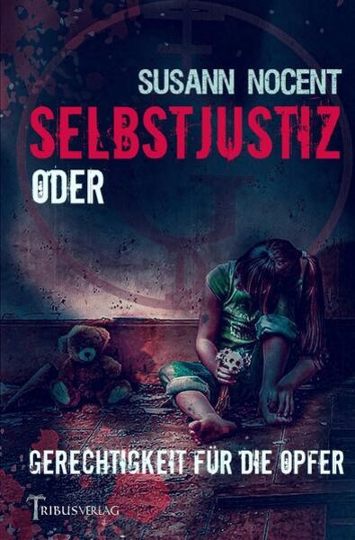 Selbstjustiz, Taschenbuch von Susann Nocent, Epubli, 9783754158371