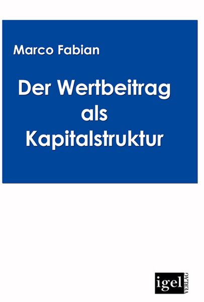 Produktbild: Der Wertbeitrag der Kapitalstruktur bei der Bewertung von Unternehmen