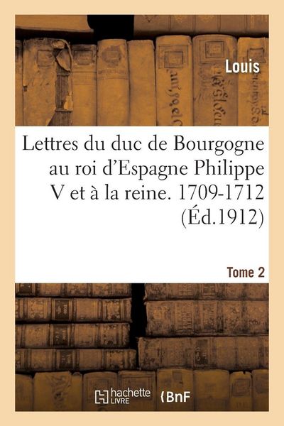 Produktbild: Lettres au roi d'Espagne Philippe V et &agrave; la reine. 1709-1712 Tome 2