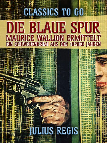 Produktbild: Die blaue Spur: Maurice Wallion ermittelt. Ein Schwedenkrimi aus den 1920er Jahren