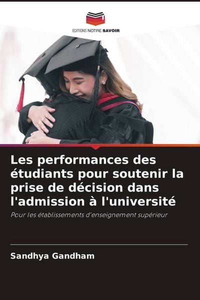 Produktbild: Les performances des &eacute;tudiants pour soutenir la prise de d&eacute;cision dans l'admission &agrave; l'universit&eacute;