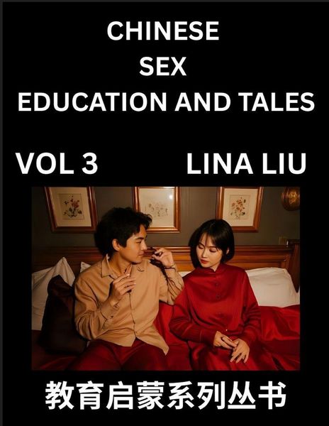 Produktbild: Chinese Sex Education and Tales (Volume 3)- Learn Mandarin Chinese Language, Vocabulary, Culture with Pinyin and English, HSK All Level Reading Practice Guide