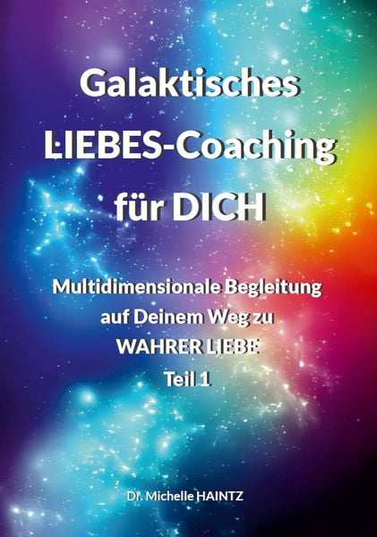 Galaktisches LIEBES-Coaching für DICH, Taschenbuch von Michelle Haintz, Angelina Schulze Verlag, 9783967382204
