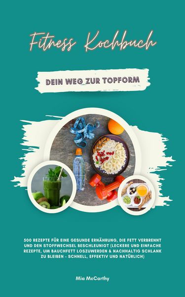Produktbild: Fitness Kochbuch: Dein Weg zur Topform mit 500 Rezepten