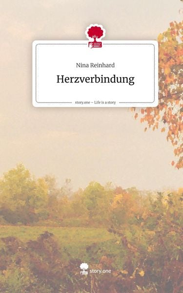 Herzverbindung. Life is a Story - story.one, Gebundene Ausgabe von Nina Reinhard, Storylution, 978-3-7115-9957-5