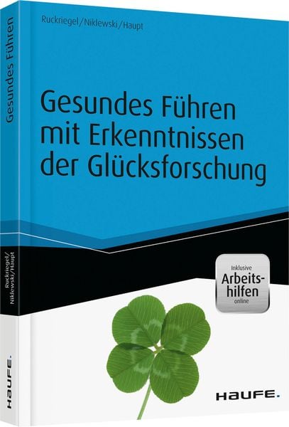 Gesundes Führen mit Erkenntnissen der Glücksforschung - inkl. Arbeitshilfen online, Taschenbuch von Karlheinz Ruckriegel , Günter Niklewski , Andreas