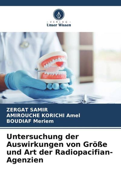 Untersuchung der Auswirkungen von Größe und Art der Radiopacifian-Agenzien, Taschenbuch von Zergat Samir , Amirouche Korichi Amel , Boudiaf Meriem,