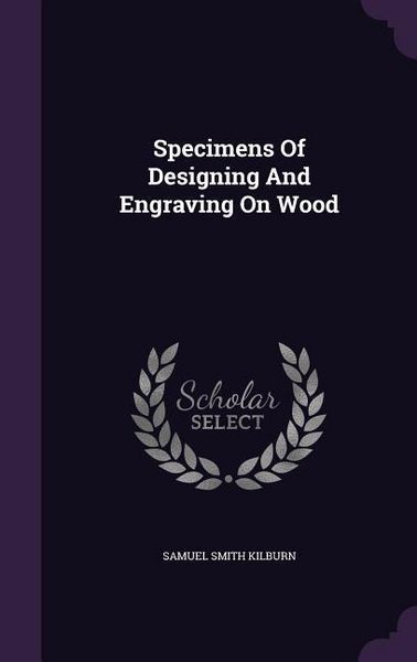 Produktbild: Specimens Of Designing And Engraving On Wood