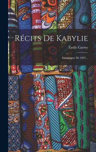 Produktbild: R&eacute;cits De Kabylie: Campagne De 1857...