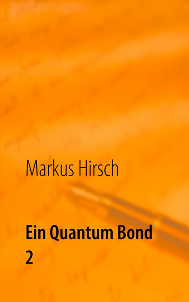 Ein Quantum Bond 2, Taschenbuch von Markus Hirsch, BoD – Books on Demand, 9783750427426