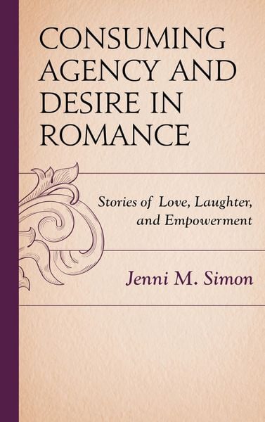 Produktbild: Consuming Agency and Desire in Romance