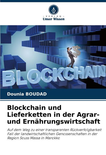 Blockchain und Lieferketten in der Agrar- und Ernährungswirtschaft, Taschenbuch von Dounia Boudad, Verlag Unser Wissen, 9786200759597