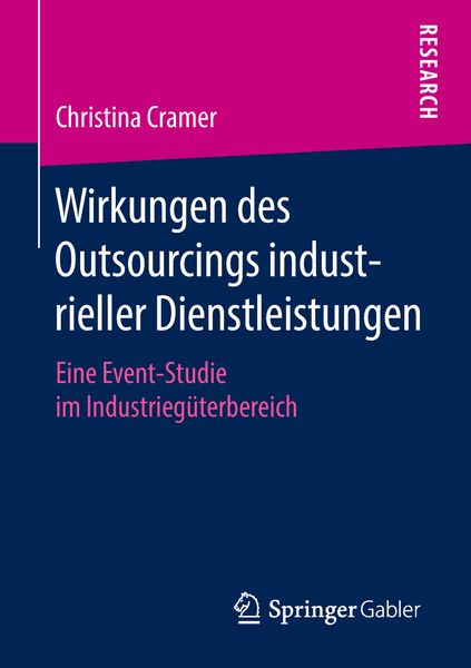 Wirkungen des Outsourcings industrieller Dienstleistungen, Taschenbuch von Christina Cramer, Springer Fachmedien Wiesbaden GmbH, 9783658216726